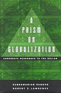 A Prism on Globalization: Corporate Responses to the Dollar (Hardcover)