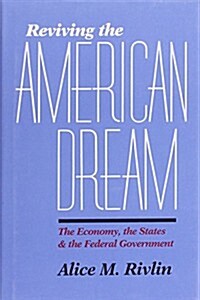 Reviving the American Dream: The Economy, the States, and the Federal Government (Hardcover)