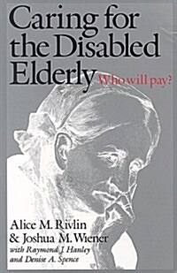 Caring for the Disabled Elderly: Who Will Pay? (Paperback)