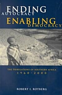 Ending Autocracy, Enabling Democracy: The Tribulations of Southern Africa, 1960-2000 (Paperback)