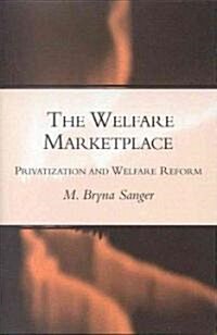 The Welfare Marketplace: Privatization and Welfare Reform (Paperback)