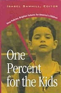 One Percent for the Kids: New Policies, Brighter Futures for Americas Children (Hardcover)