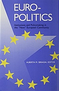 Euro-Politics: Institutions and Policymaking in the New European Community (Hardcover)