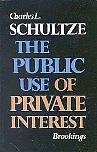 The Public Use of Private Interest (Paperback, Revised)