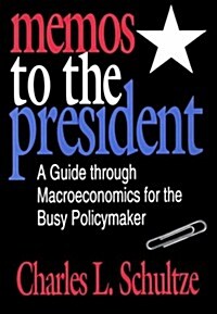 Memos to the President: A Guide Through Macroeconomics for the Busy Policymaker (Hardcover)