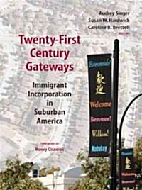 Twenty-First-Century Gateways: Immigrant Incorporation in Suburban America (Paperback)