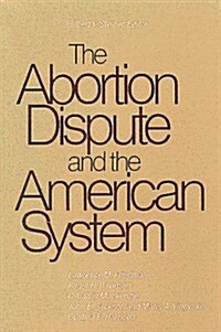 The Abortion Dispute and the American System (Paperback)