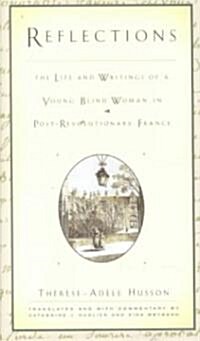 Reflections: The Life and Writings of a Young Blind Woman in Post-Revolutionary France (Hardcover)