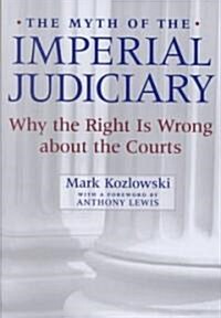 The Myth of the Imperial Judiciary: Why the Right Is Wrong about the Courts (Hardcover)