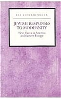 Jewish Responses to Modernity: New Voices in America and Eastern Europe (Hardcover)