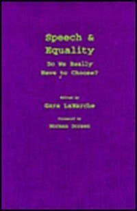 Speech and Equality: Do We Really Have to Choose? (Hardcover)