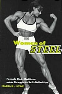 Women of Steel: Female Bodybuilders and the Struggle for Self-Definition (Paperback)