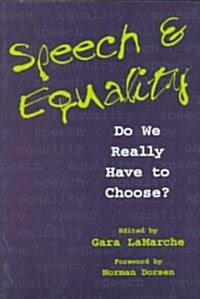 Speech and Equality: Do We Really Have to Choose? (Paperback)
