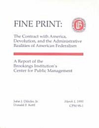 Fine Print : The Contract with America, Devolution, and the Administrative Realities of American Federalism (Paperback)