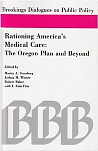 Rationing Americas Medical Care: The Oregon Plan and Beyond (Paperback)
