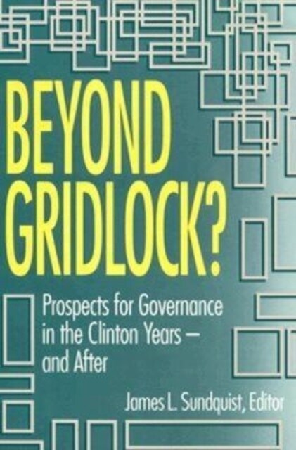 Beyond Gridlock?: Prospects for Governance in the Clinton Years and After (Paperback)