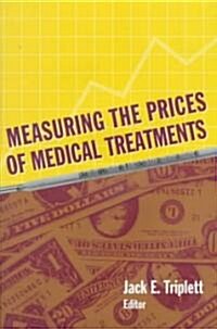Measuring the Prices of Medical Treatments (Hardcover)