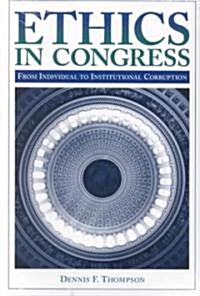Ethics in Congress: From Individual to Institutional Corruption (Paperback)