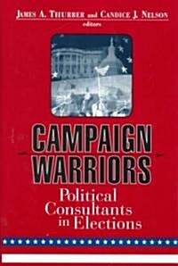 Campaign Warriors: Political Consultants in Elections (Hardcover)