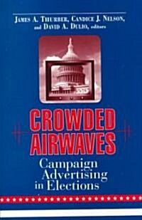 Crowded Airwaves: Campaign Advertising in Elections (Hardcover)