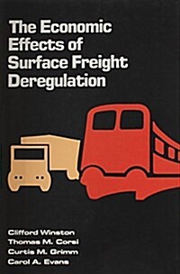 The Economic Effects of Surface Freight Deregulation (Hardcover)