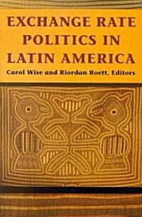 Exchange Rate Politics in Latin America (Paperback)