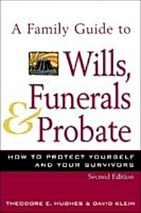 A Family Guide to Wills, Funerals, and Probate (Paperback, 2nd)