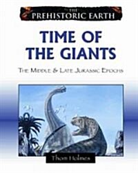 Time of the Giants: The Middle & Late Jurassic Epochs (Library Binding)