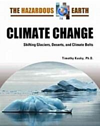 Climate Change: Shifting Glaciers, Deserts, and Climate Belts (Hardcover)