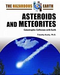 Asteroids and Meteorites: Catastrophic Collisions with Earth (Hardcover)