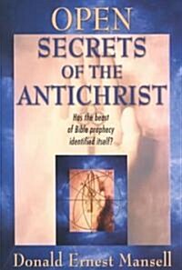 Open Secrets of the Antichrist: Has the Beast of Prophecy Identified Itself? (Paperback)