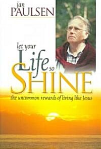 Let Your Life So Shine (Paperback)