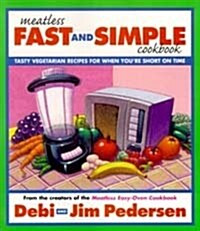Meatless Fast and Simple Cookbook: Tasty Vegetarian Recipes for When Youre Short on Time (Hardcover)