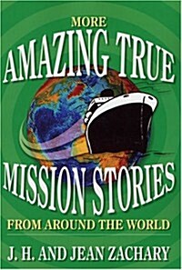 More Amazing True Mission Stories From Around The World (Paperback)