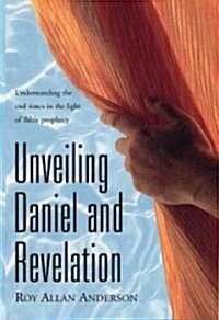 Unveiling Daniel And Revelation (Hardcover)