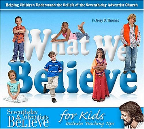 What We Believe: Helping Children Understand the Beliefs of the Seventh-Day Adventist Church (Paperback)