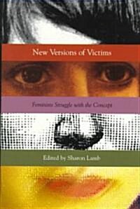 New Versions of Victims: Feminists Struggle with the Concept (Paperback)