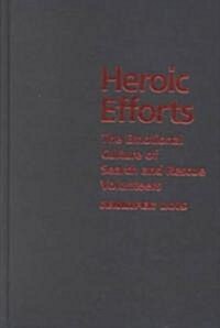Heroic Efforts: The Emotional Culture of Search and Rescue Volunteers (Hardcover)