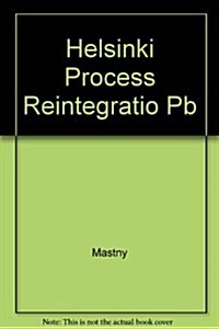 The Helsinki Process and the Reintegration of Europe 1986-1991: Analysis and Documentation (Paperback)