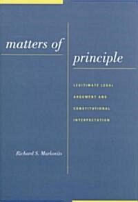 Matters of Principle: Legitimate Legal Argument and Constitutional Interpretation (Hardcover)