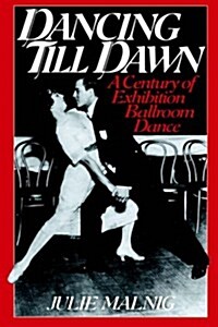 Dancing Till Dawn: A Century of Exhibition Ballroom Dance (Paperback, Revised)
