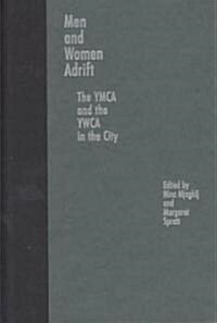 Men and Women Adrift: The YMCA and the YWCA in the City (Hardcover)