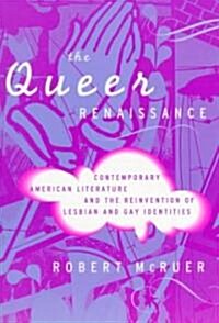 The Queer Renaissance: Contemporary American Literature and the Reinvention of Lesbian and Gay Identities (Paperback)