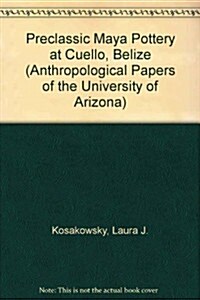 Preclassic Maya Pottery at Cuello, Belize: Volume 47 (Paperback, 3)