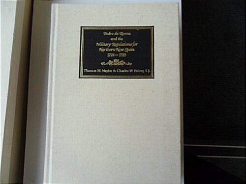 Pedro de Rivera and the Military Regulations for Northern New Spain, 1724-1729: A Documentary History of His Frontier Inspection and the Reglamento de (Hardcover)