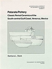 Patarata Pottery: Classic Period Ceramics of the South-Central Gulf Coast, Veracruz, Mexico Volume 51 (Paperback)