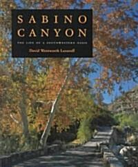 Sabino Canyon: The Life of a Southwestern Oasis (Paperback)