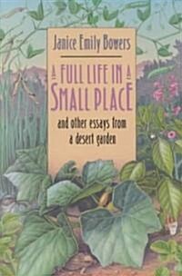 A Full Life in a Small Place and Other Essays from a Desert Garden (Paperback)