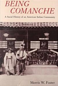 Being Comanche: The Social History of an American Indian Community (Paperback)