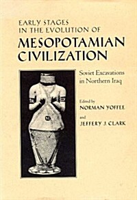 Early Stages in the Evolution of Mesopotamian Civilization: Soviet Excavations in Northern Iraq (Hardcover)